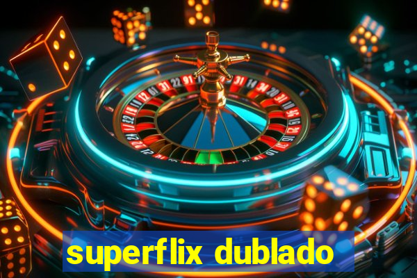 superflix dublado